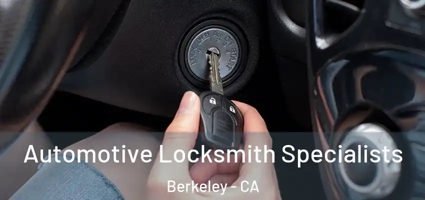  Automotive Locksmith Specialists Berkeley - CA