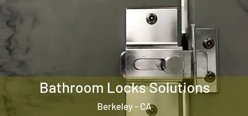  Bathroom Locks Solutions Berkeley - CA