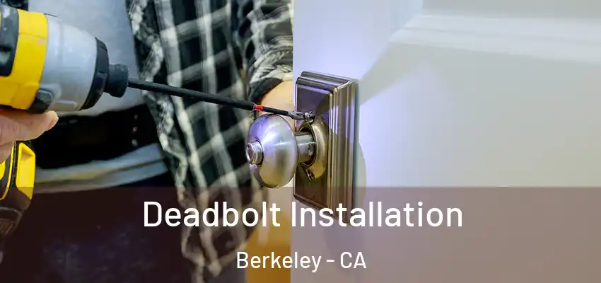Deadbolt Installation Berkeley - CA