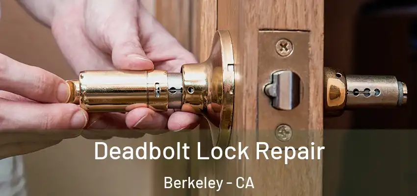  Deadbolt Lock Repair Berkeley - CA