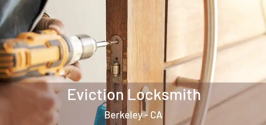  Eviction Locksmith Berkeley - CA