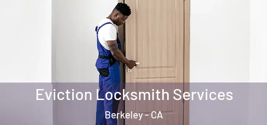 Eviction Locksmith Services Berkeley - CA