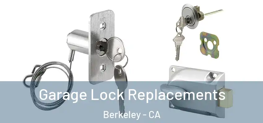  Garage Lock Replacements Berkeley - CA