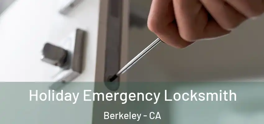  Holiday Emergency Locksmith Berkeley - CA