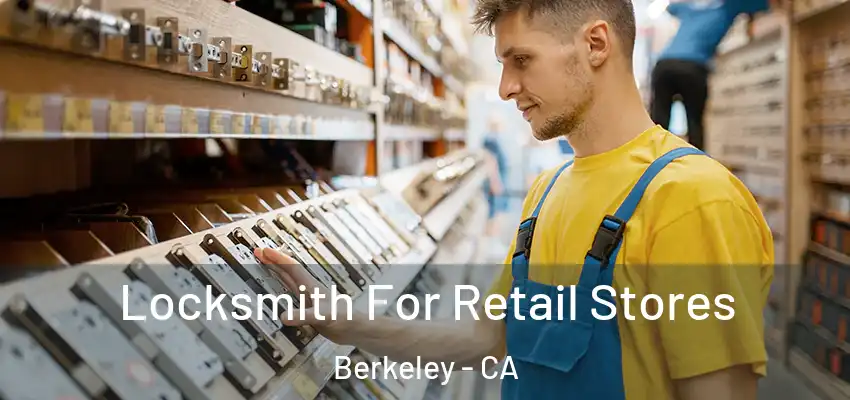  Locksmith For Retail Stores Berkeley - CA