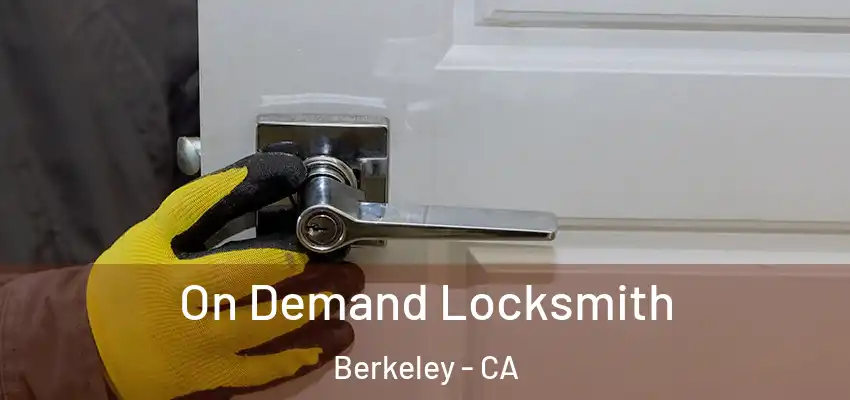  On Demand Locksmith Berkeley - CA