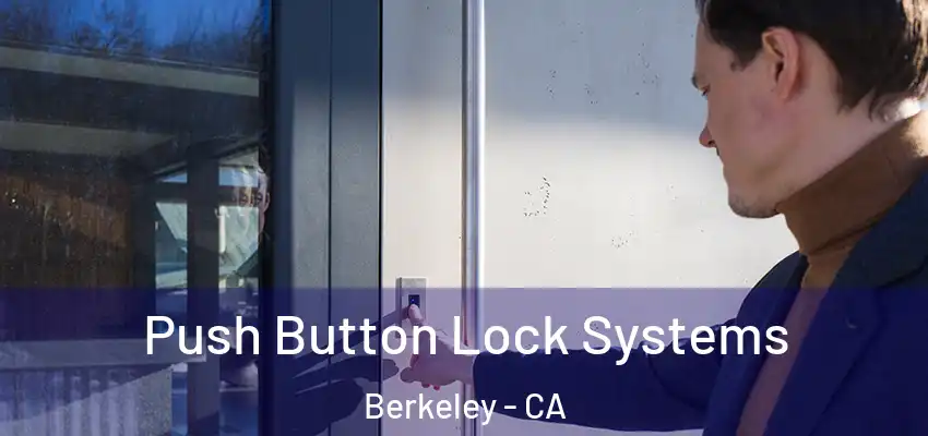 Push Button Lock Systems Berkeley - CA