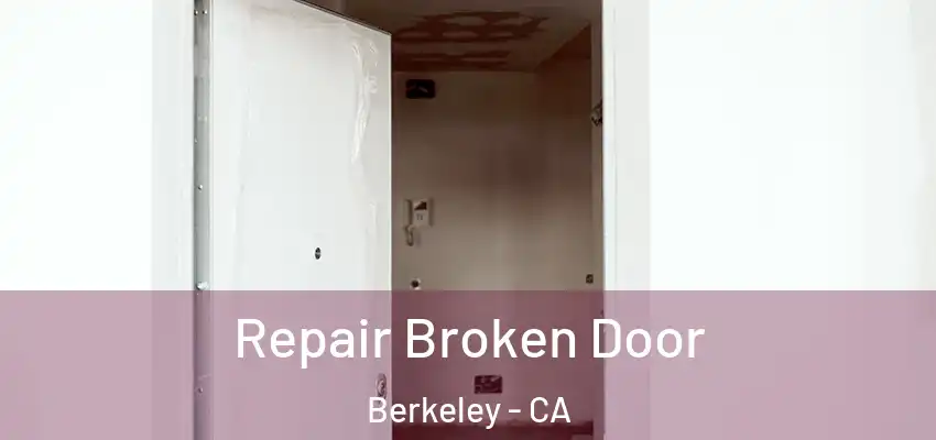  Repair Broken Door Berkeley - CA