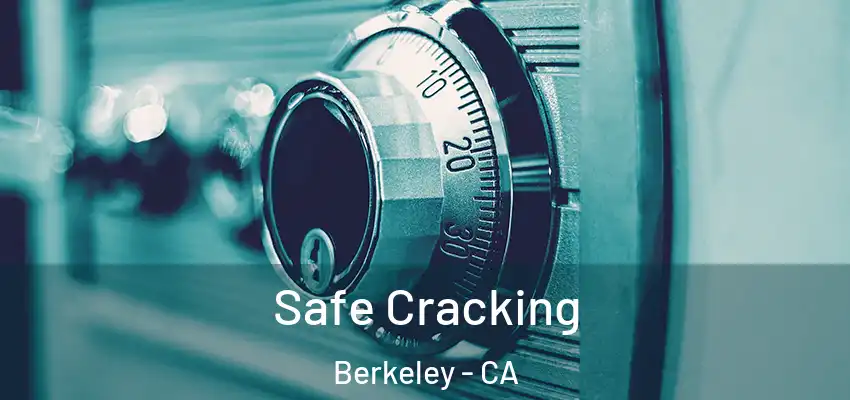  Safe Cracking Berkeley - CA