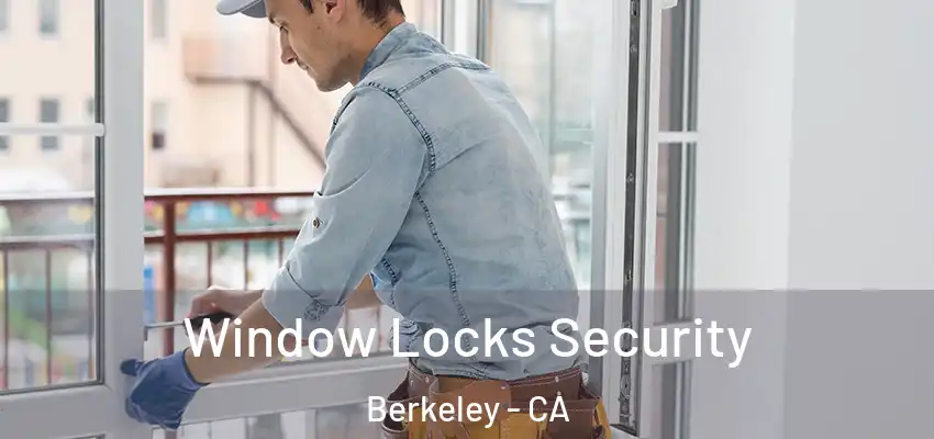  Window Locks Security Berkeley - CA